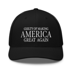 Guilty of Making America Great Again Trucker Trump Cap