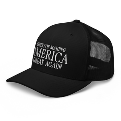 Guilty of Making America Great Again Trucker Trump Cap