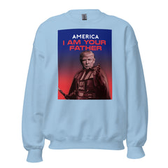 Trump America I Am Your Father Sweatshirt, Trump Sweatshirt