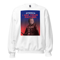 Trump America I Am Your Father Sweatshirt, Trump Sweatshirt