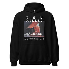 You Missed B*tches Trump Hoodie