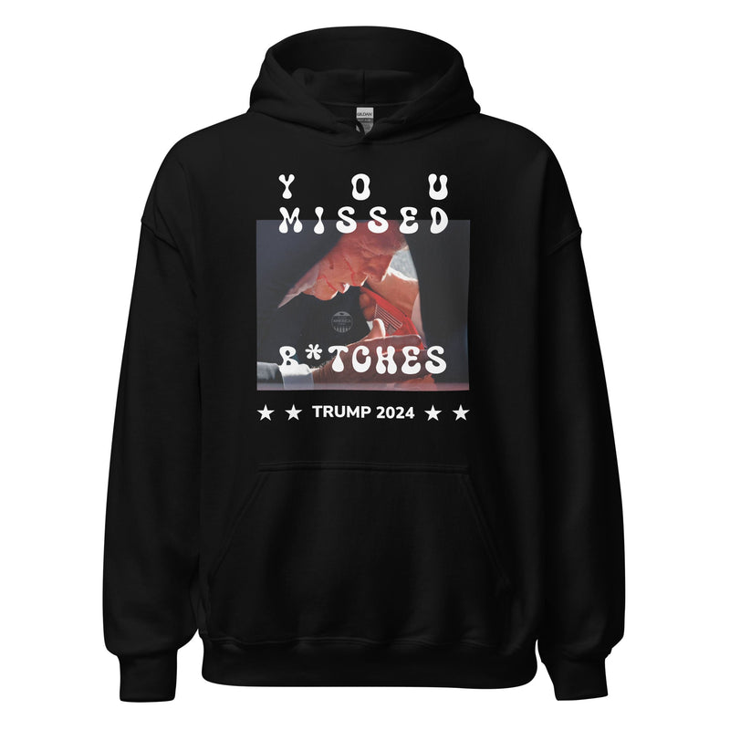 You Missed B*tches Trump Hoodie