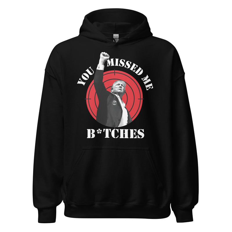 You Missed Me B*tches Trump Hoodie