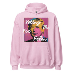 Voting For The Felon Trump Hoodie