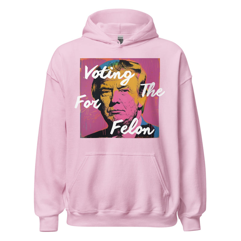 Voting For The Felon Trump Hoodie