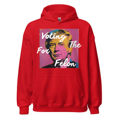 Voting For The Felon Trump Hoodie