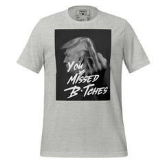 You Missed B*tches Trump Tee