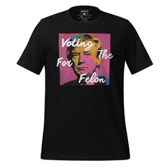 Voting For The Felon Trump Tee