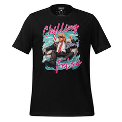 Chilling Like A Felon Trump Tee
