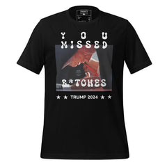 You Missed B*tches Trump Tee