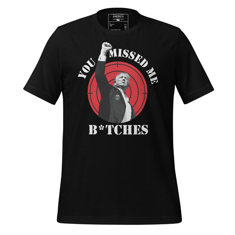 You Missed Me B*tches Trump Tee