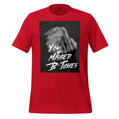You Missed B*tches Trump Tee
