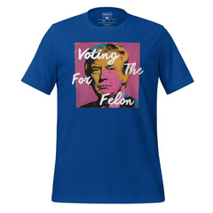 Voting For The Felon Trump Tee
