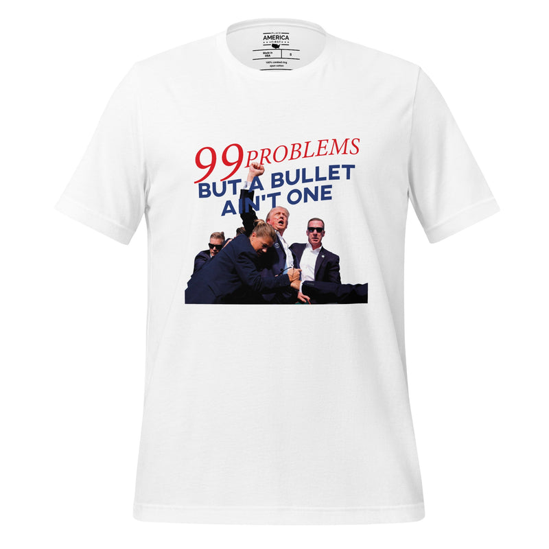 Trump 99 Problems But A Bullet Ain't One White Tee, Trump T-shirt