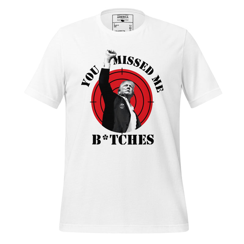 You Missed Me B*tches Trump Tee