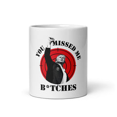 You Missed Me B*tches Trump Mug