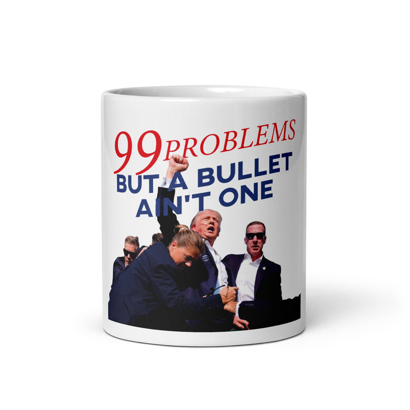 Trump 99 Problems But A Bullet Ain't One Mug, Trump Mug