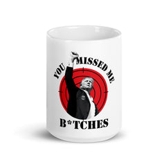 You Missed Me B*tches Trump Mug